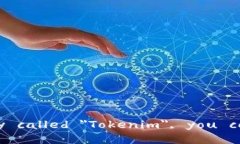 ＂Tokenim 2.0＂ in English remains ＂Tokenim 2.0＂. Howev